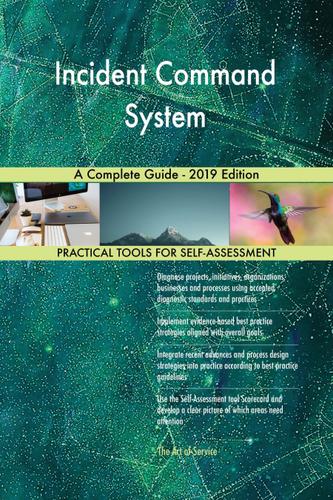 Cover image for Incident Command System A Complete Guide - 2019 Edition