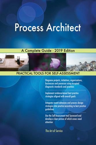Cover image for Process Architect A Complete Guide - 2019 Edition