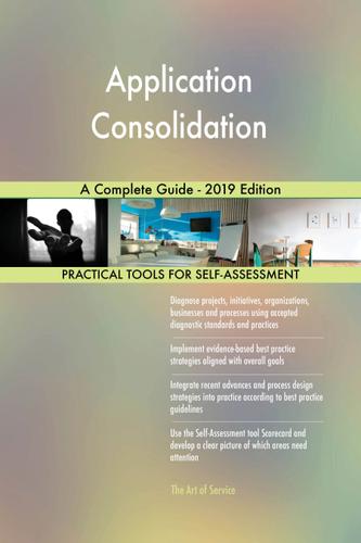 Cover image for Application Consolidation A Complete Guide - 2019 Edition