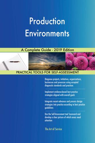 Cover image for Production Environments A Complete Guide - 2019 Edition