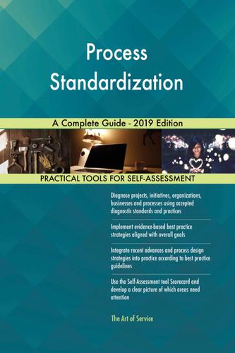 Cover image for Process Standardization A Complete Guide - 2019 Edition