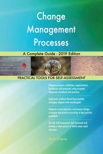 Cover image for Change Management Processes A Complete Guide - 2019 Edition