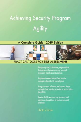 Cover image for Achieving Security Program Agility A Complete Guide - 2019 Edition