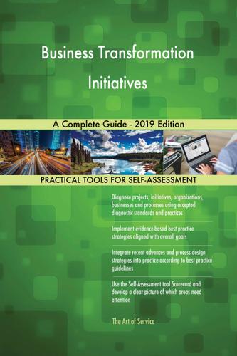 Cover image for Business Transformation Initiatives A Complete Guide - 2019 Edition