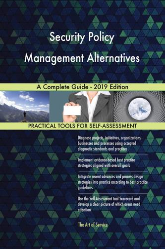 Cover image for Security Policy Management Alternatives A Complete Guide - 2019 Edition