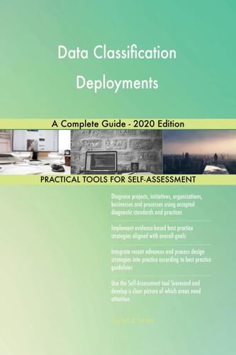 Cover image for Data Classification Deployments A Complete Guide - 2020 Edition