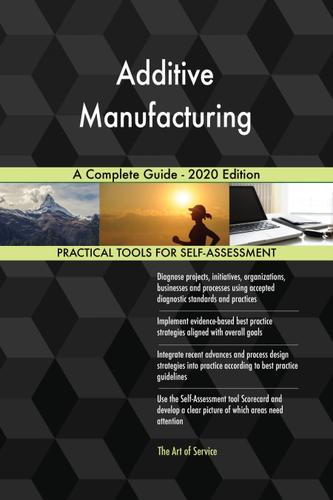 Cover image for Additive Manufacturing A Complete Guide - 2020 Edition