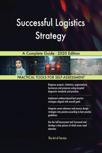 Cover image for Successful Logistics Strategy A Complete Guide - 2020 Edition