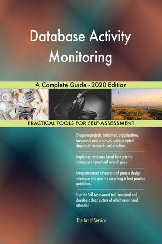 Cover image for Database Activity Monitoring A Complete Guide - 2020 Edition