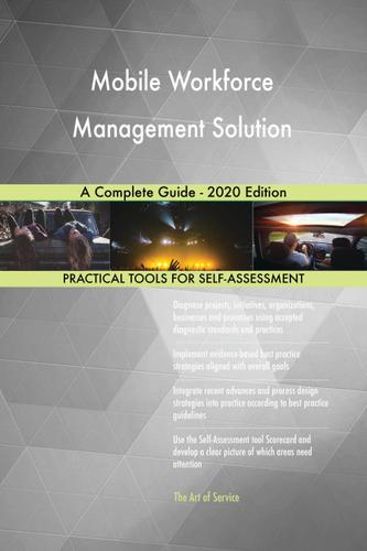 Cover image for Mobile Workforce Management Solution A Complete Guide - 2020 Edition
