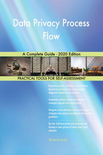 Cover image for Data Privacy Process Flow A Complete Guide - 2020 Edition