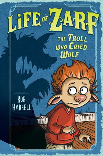 Cover image for Life of Zarf: The Troll Who Cried Wolf