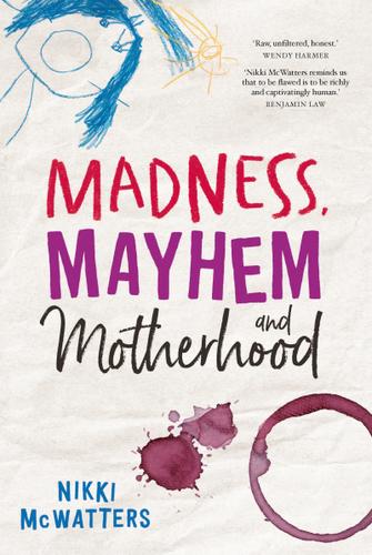 Cover image for Madness, Mayhem and Motherhood
