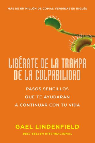 Cover image for Liberate de la trampa de la culpabilidad