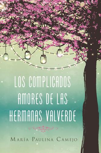 Cover image for Los complicados amores de las hermanas Valverde