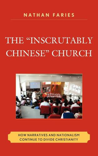 Cover image for The "Inscrutably Chinese" Church