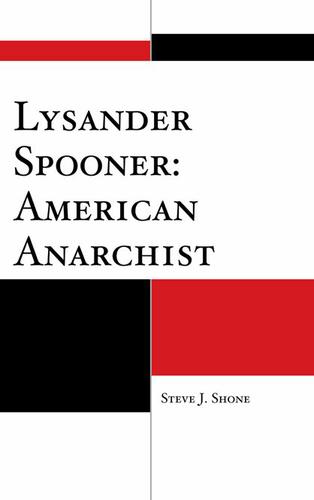 Cover image for Lysander Spooner: American Anarchist