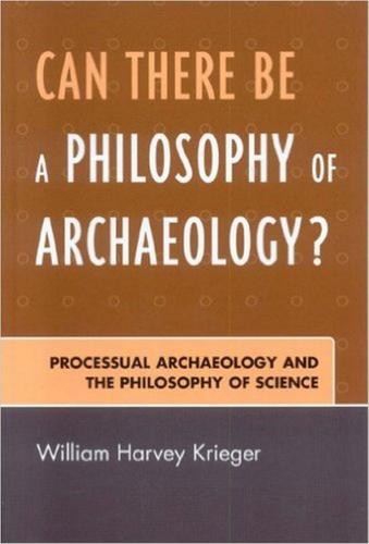Cover image for Can There Be A Philosophy of Archaeology?