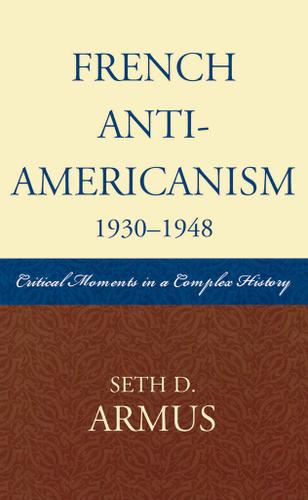 Cover image for French Anti-Americanism (1930-1948)