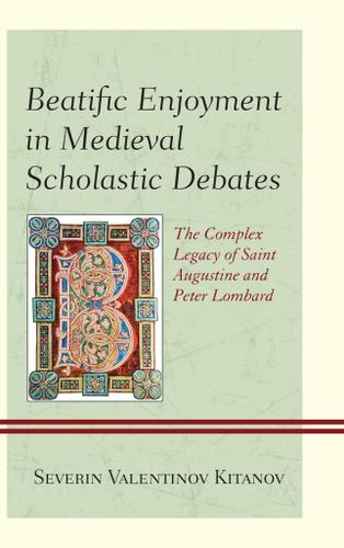 Cover image for Beatific Enjoyment in Medieval Scholastic Debates