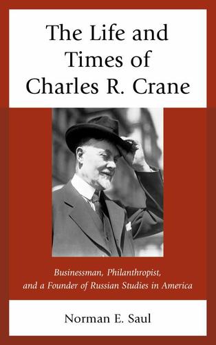 Cover image for The Life and Times of Charles R. Crane, 18581939