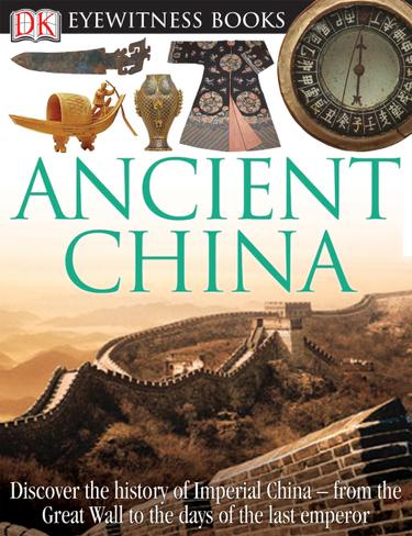 DK Eyewitness Books: Ancient China by: Arthur Cotterell 