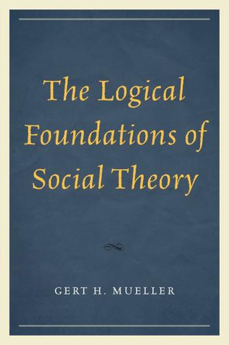 Cover image for The Logical Foundations of Social Theory