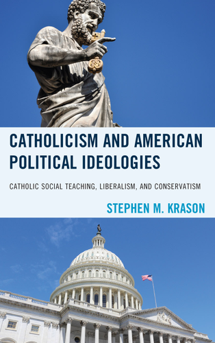 Cover image for Catholicism and American Political Ideologies