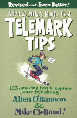 Cover image for Allen & Mike's Really Cool Telemark Tips, Revised and Even Better!