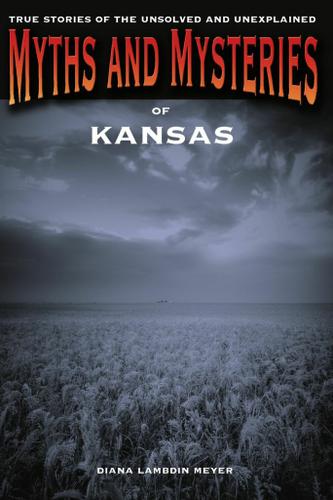 Cover image for Myths and Mysteries of Kansas