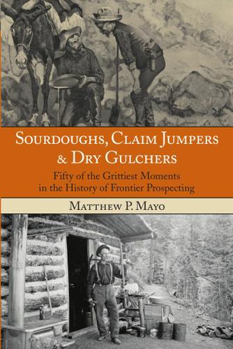 Cover image for Sourdoughs, Claim Jumpers & Dry Gulchers