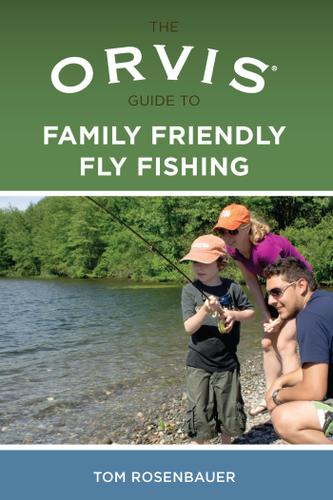 Cover image for Orvis Guide to Family Friendly Fly Fishing