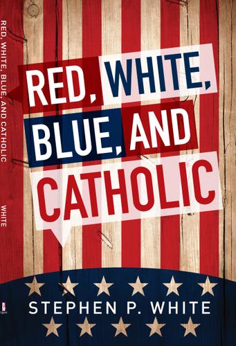 Cover image for Red, White, Blue, and Catholic