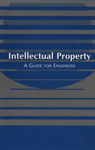 Cover image for Intellectual Property: A Guide for Engineers