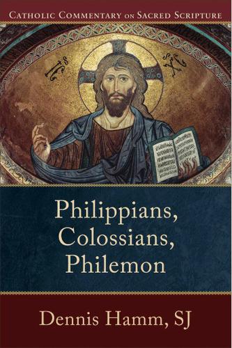 Philippians, Colossians, Philemon (Catholic Commentary on Sacred Scripture)