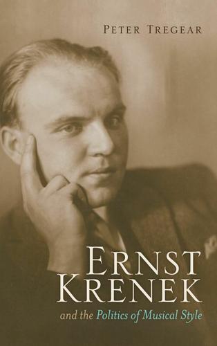 Cover image for Ernst Krenek and the Politics of Musical Style
