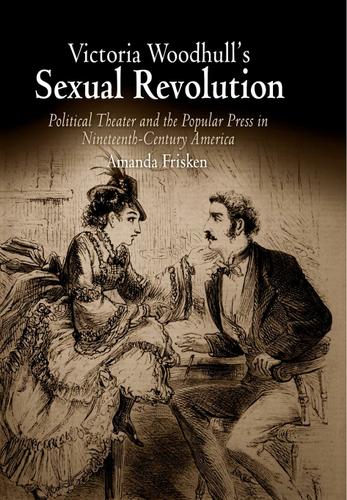 Victoria Woodhull's Sexual Revolution
