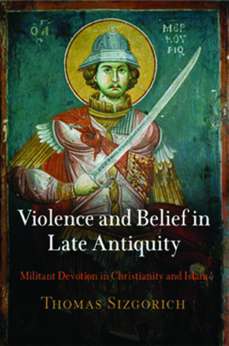 Violence and Belief in Late Antiquity