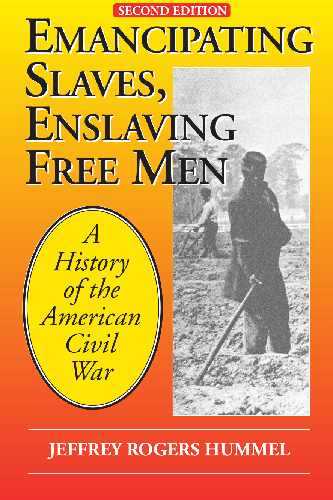 Cover image for Emancipating Slaves, Enslaving Free Men