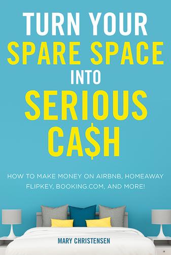 Cover image for Turn Your Spare Space into Serious Cash