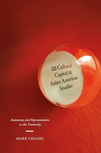 Cover image for The Cultural Capital of Asian American Studies