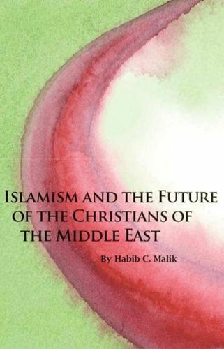 Islamism and the Future of the Christians of the Middle East