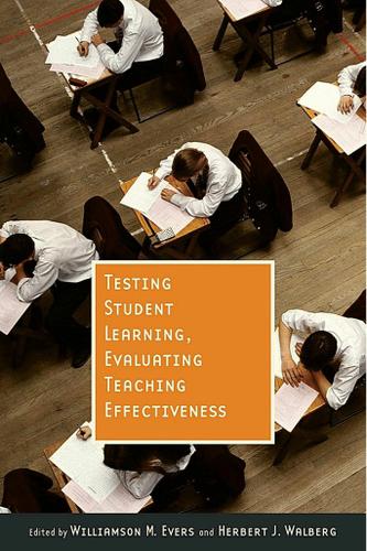Testing Student Learning, Evaluating Teaching Effectiveness