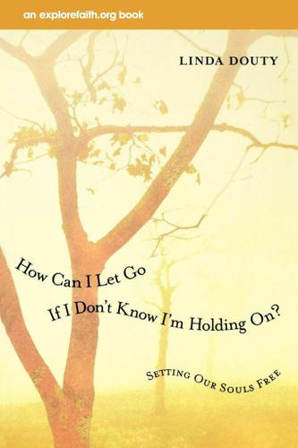 Cover image for How Can I Let Go If I Don't Know I'm Holding On?