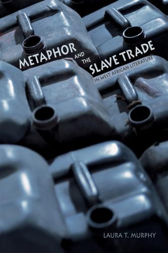 Cover image for Metaphor and the Slave Trade in West African Literature
