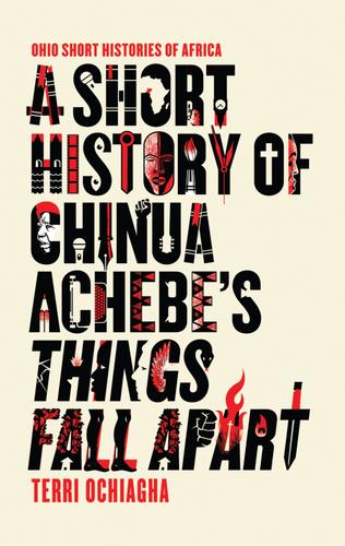 Cover image for A Short History of Chinua Achebes Things Fall Apart