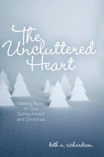 Cover image for The Uncluttered Heart