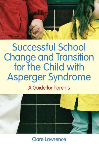 Cover image for Successful School Change and Transition for the Child with Asperger Syndrome
