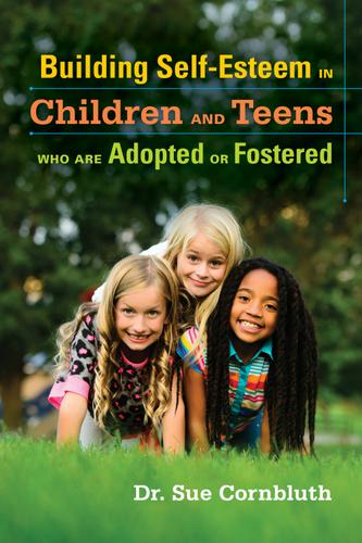 Building Self-Esteem in Children and Teens Who Are Adopted or Fostered