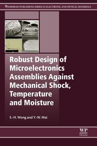 Cover image for Robust Design of Microelectronics Assemblies Against Mechanical Shock, Temperature and Moisture